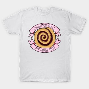 Cinnamon Rolls, Not Gender Roles T-Shirt